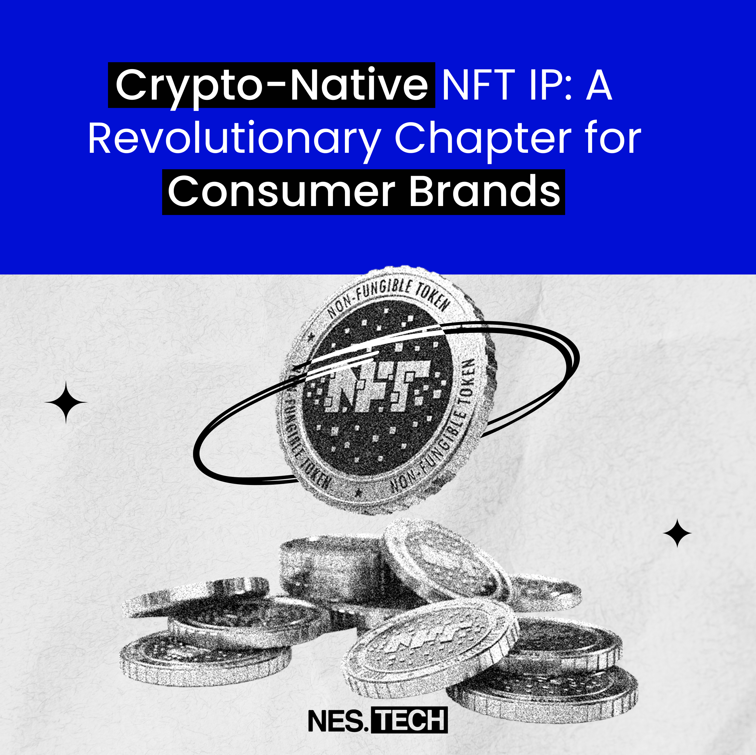Crypto-Native NFT IP: A Revolutionary Chapter for Consumer Brands