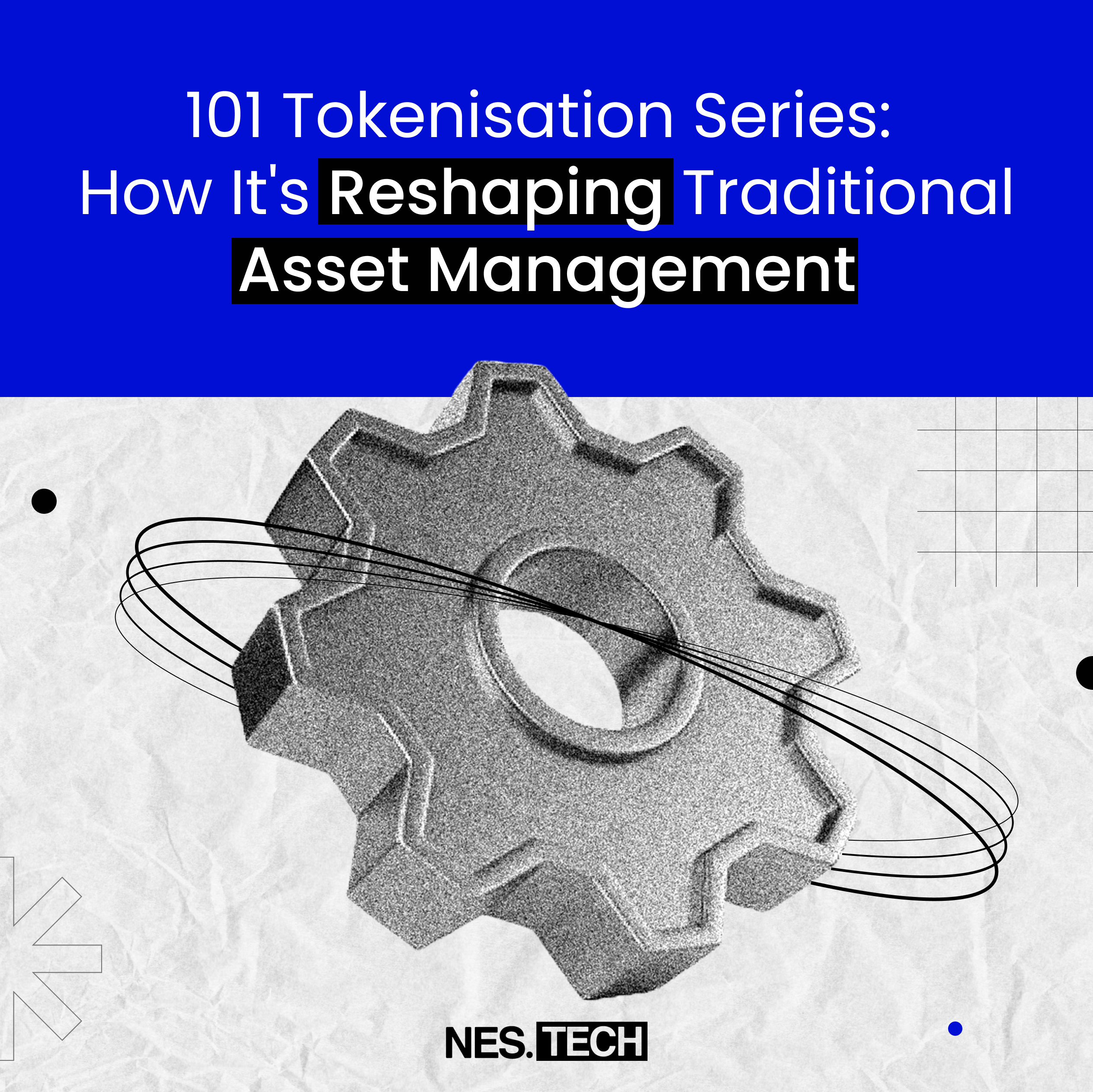 Tokenization: How It’s Reshaping Traditional Asset Management