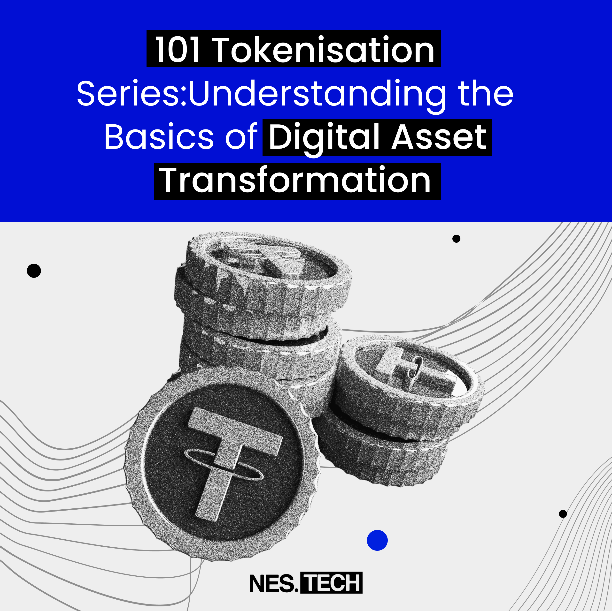 Tokenization 101: The Basics Of Digital Asset Transformation